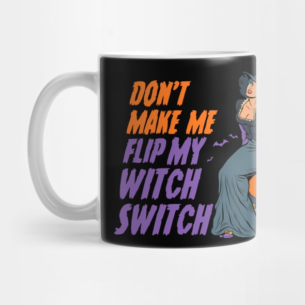 Don't Make Me Flip My Witch Switch - Halloween by anubis1986